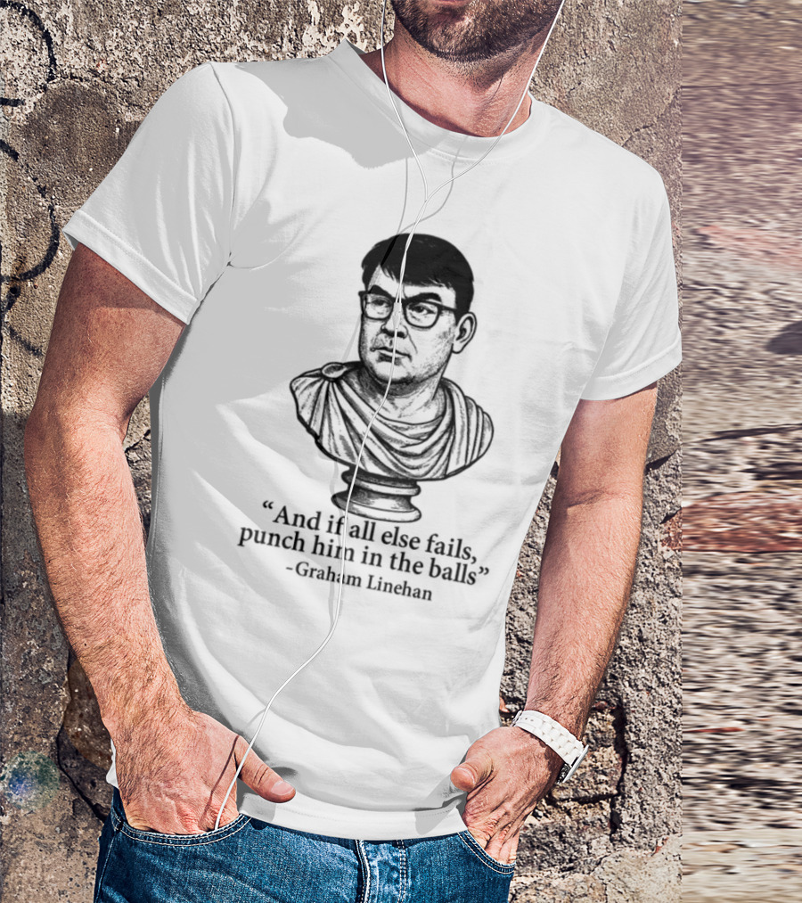 And If All Else Fails Punch Him In The Balls Graham Linehan Bust Drawing T-Shirt