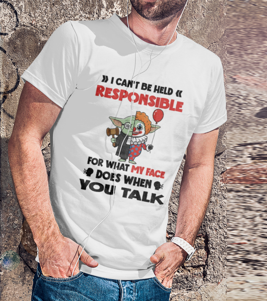 "Baby Yoda Clown I Can't Be Held Responsible My Face Does When You Talk" T-Shirt