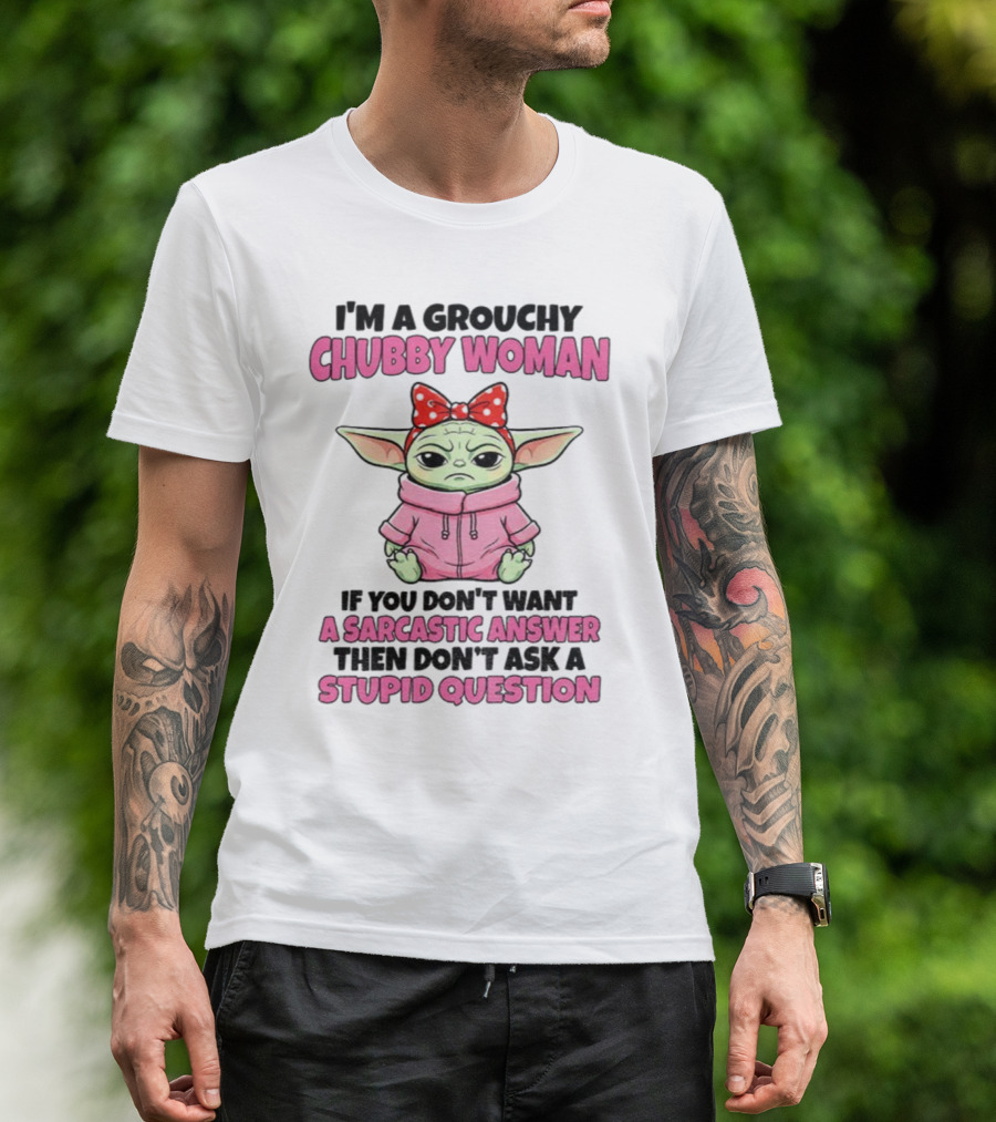 Baby Yoda Grouchy Chubby Woman Sarcastic Answer Stupid Question Pink T-Shirt
