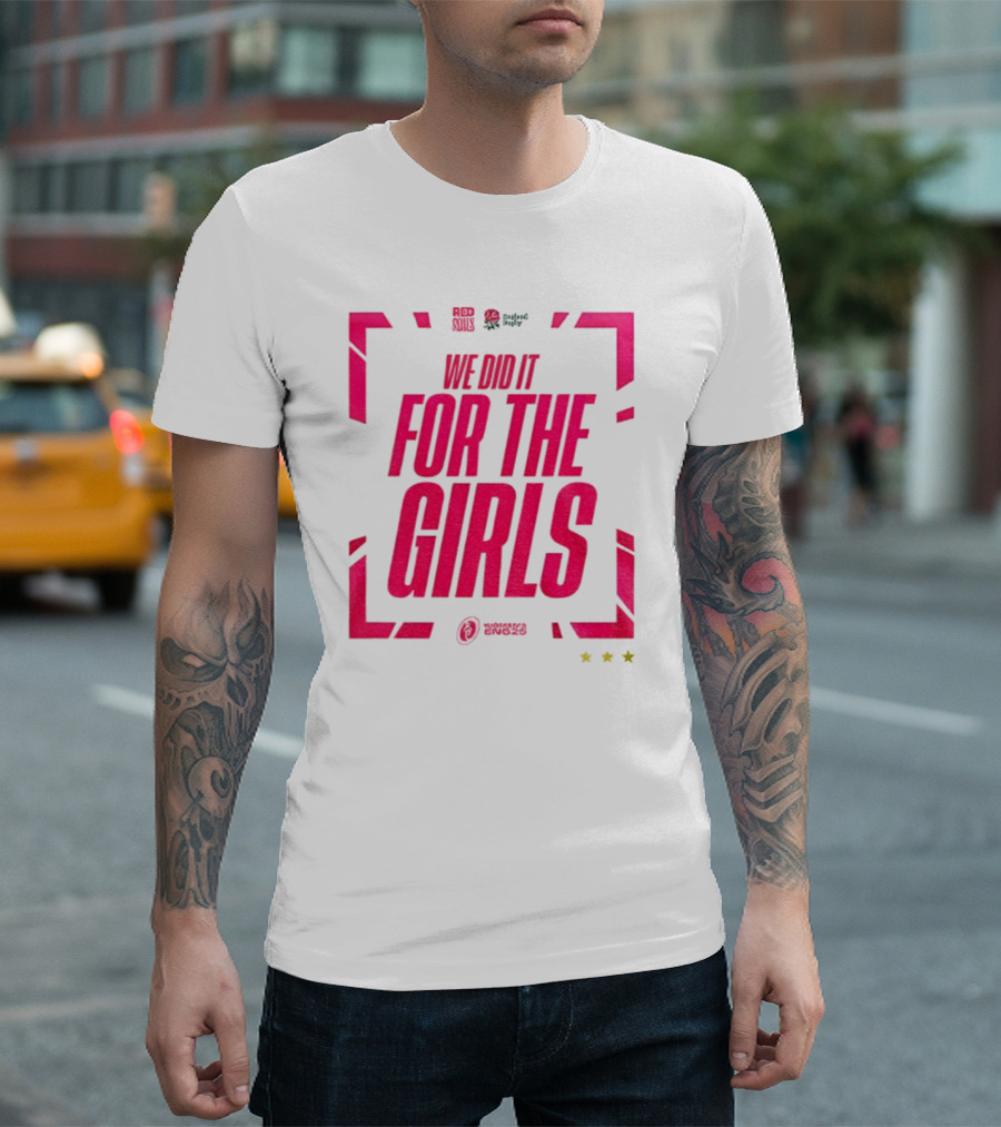 England 2025 Women's Rugby World Cup Champions We Did It For The Girls Roses Three Stars T-Shirt