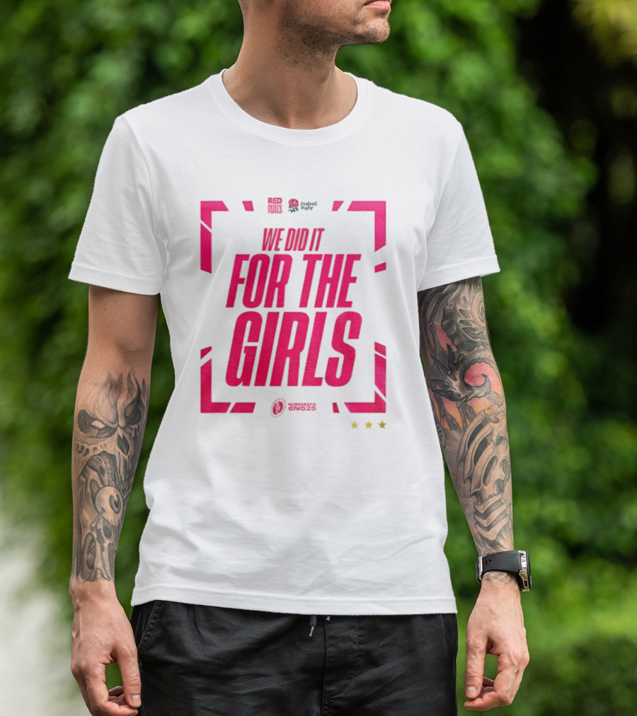 England 2025 Women's Rugby World Cup Champions We Did It For The Girls Roses Three Stars T-Shirt