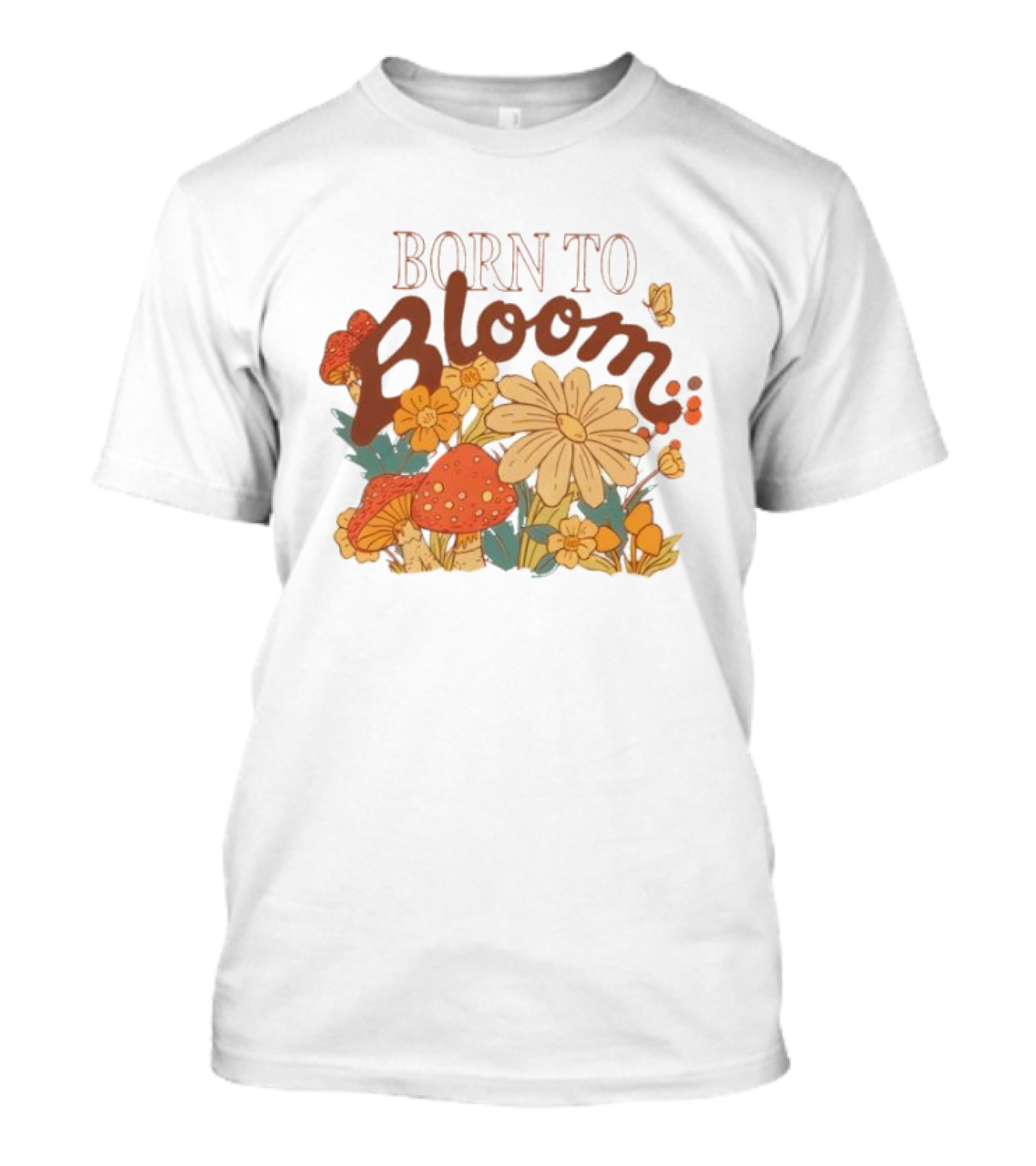 ```Born To Bloom Autumn Vintage Floral Mushrooms And Butterflies Theme``` T-Shirt