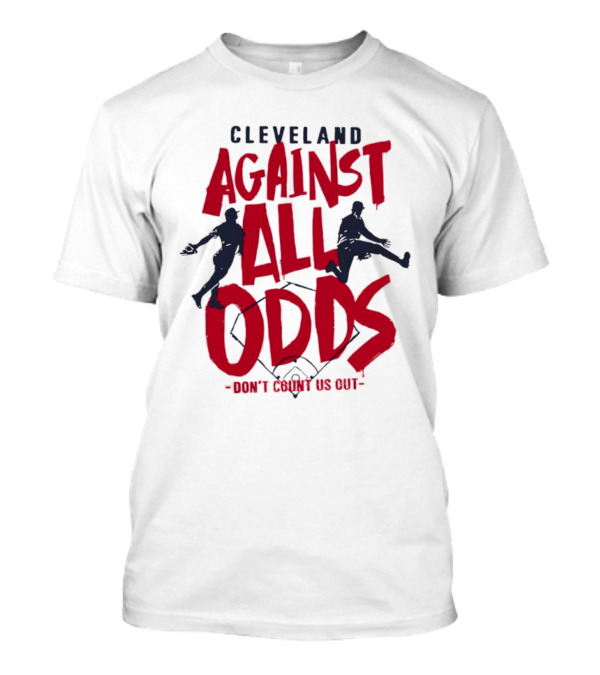Cleveland Against All Odds Don't Count Us Out Cleveland Guardians Baseball T-Shirt