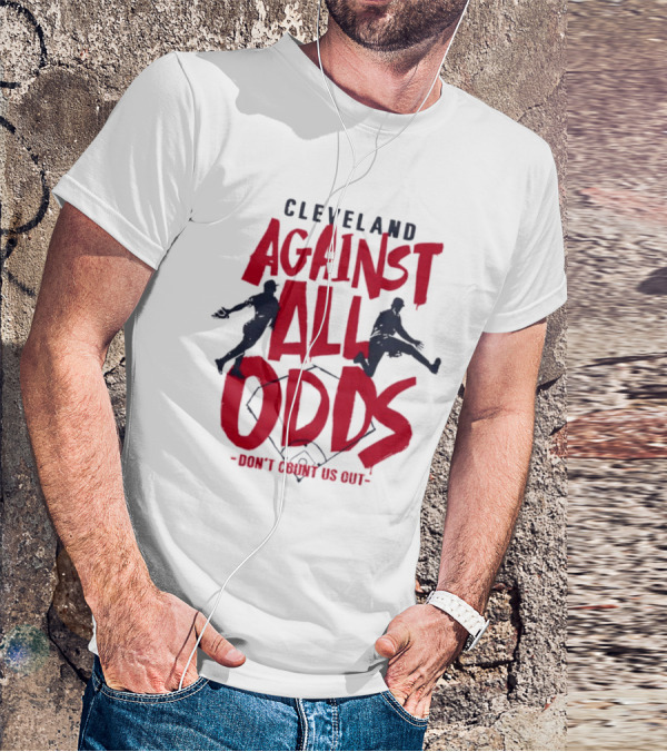 Cleveland Against All Odds Don't Count Us Out Cleveland Guardians Baseball T-Shirt
