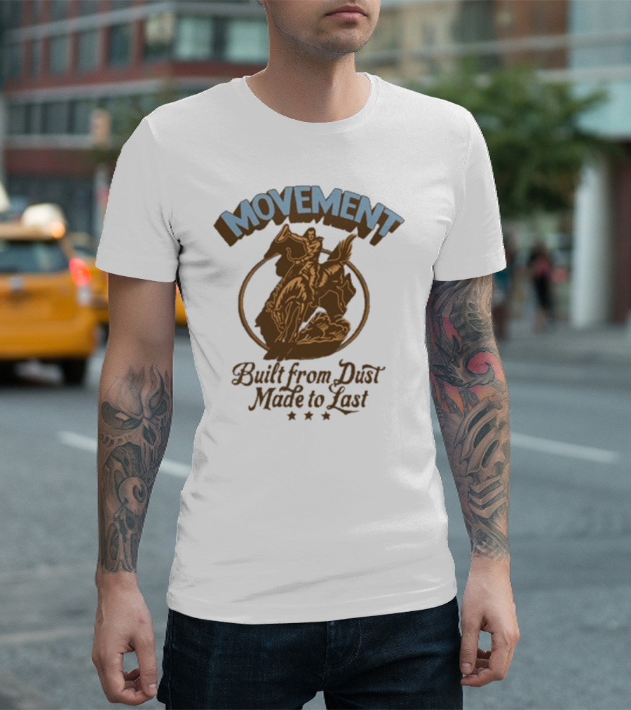 Movement Built From Dust Made To Last Cowboy Rider Retro Style T-Shirt