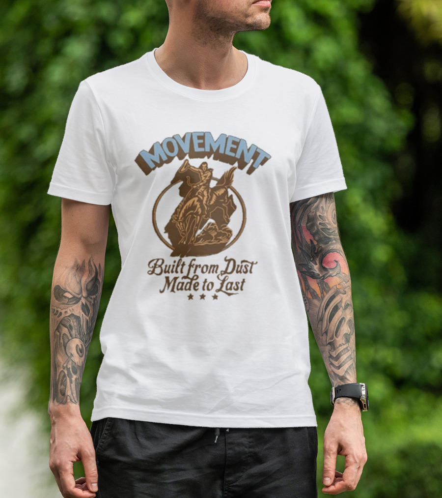 Movement Built From Dust Made To Last Cowboy Rider Retro Style T-Shirt