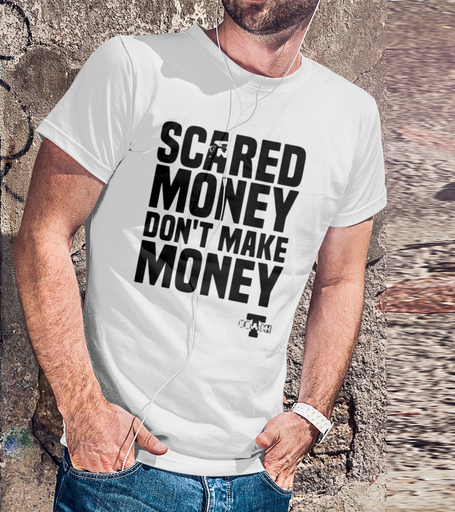 Scared Money Don't Make Money Motivational Hustle Phrase OVERTIME Collection T-Shirt