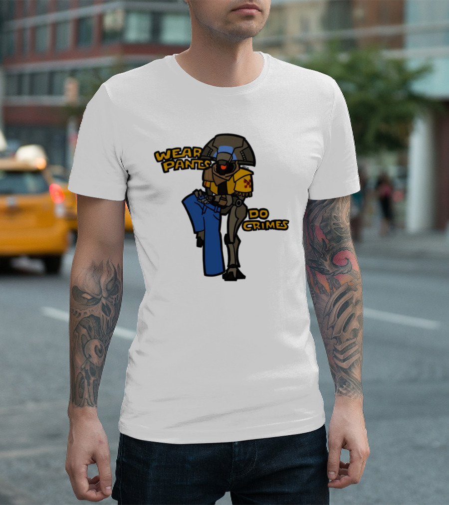 Wear Pants Do Crimes Robot Holds Jeans Yellow Text T-Shirt