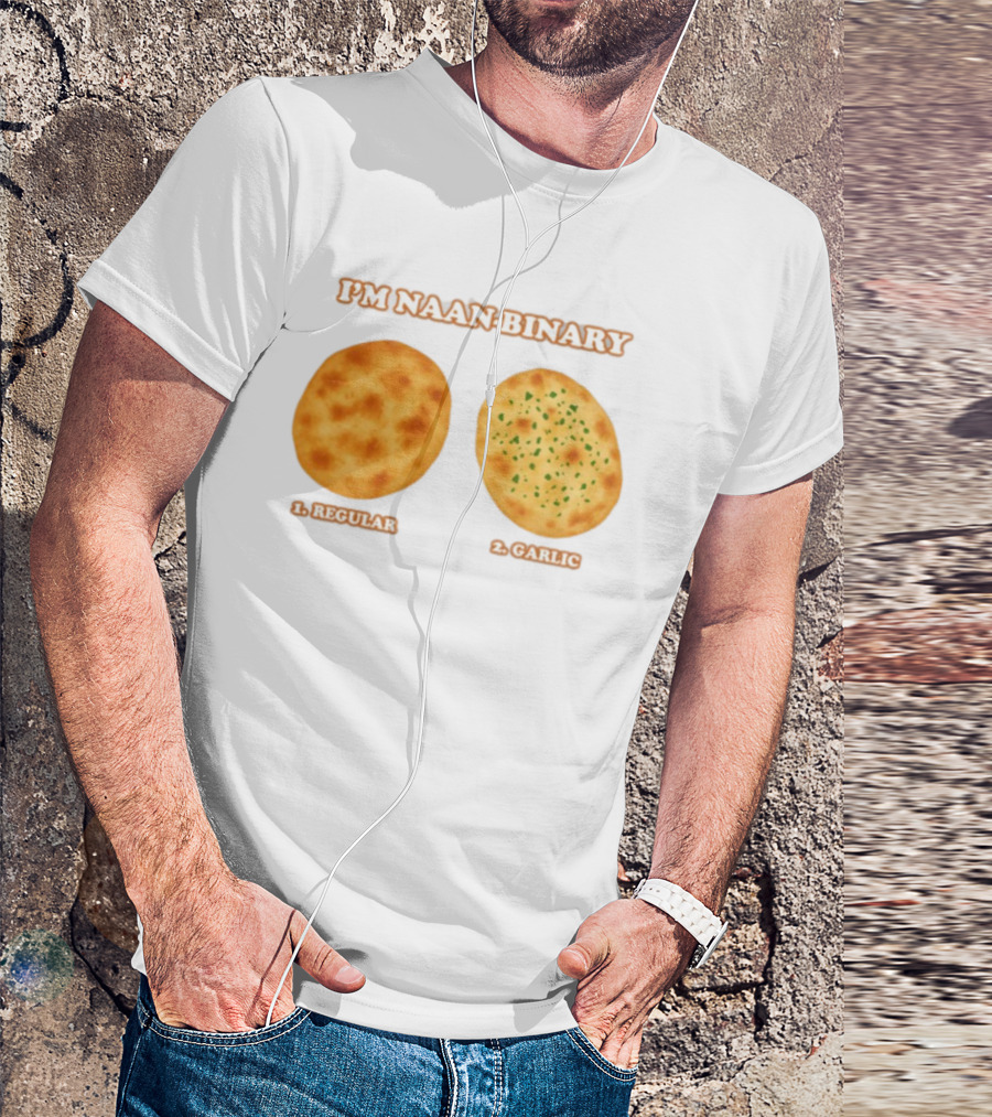I'm Naan Binary Regular Garlic Naan Puns T-Shirt