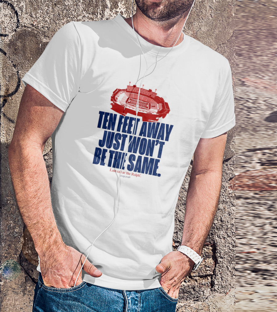 Buffalo Bills Last Call At The Ralph Ten Feet Away Just Won't Be The Same 2025 T-Shirt