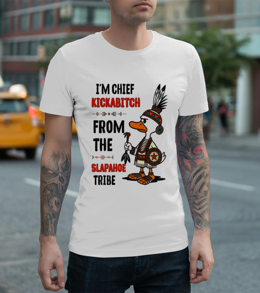 Goose Native Chief Kickabitch Slapahoe Tribe T-Shirt