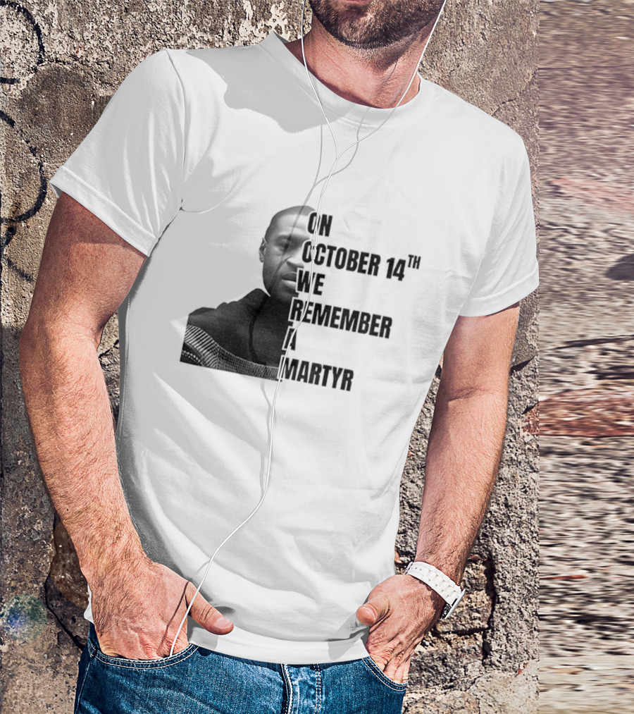 George Floyd On October 14th We Remember A Martyr T-Shirt