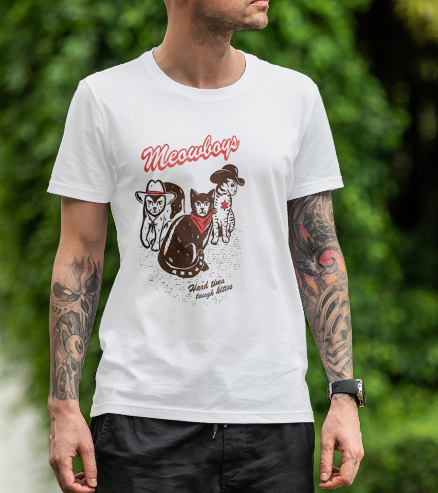 Meowboys Cowboy Cats Hard Times Tough Kitties T-Shirt