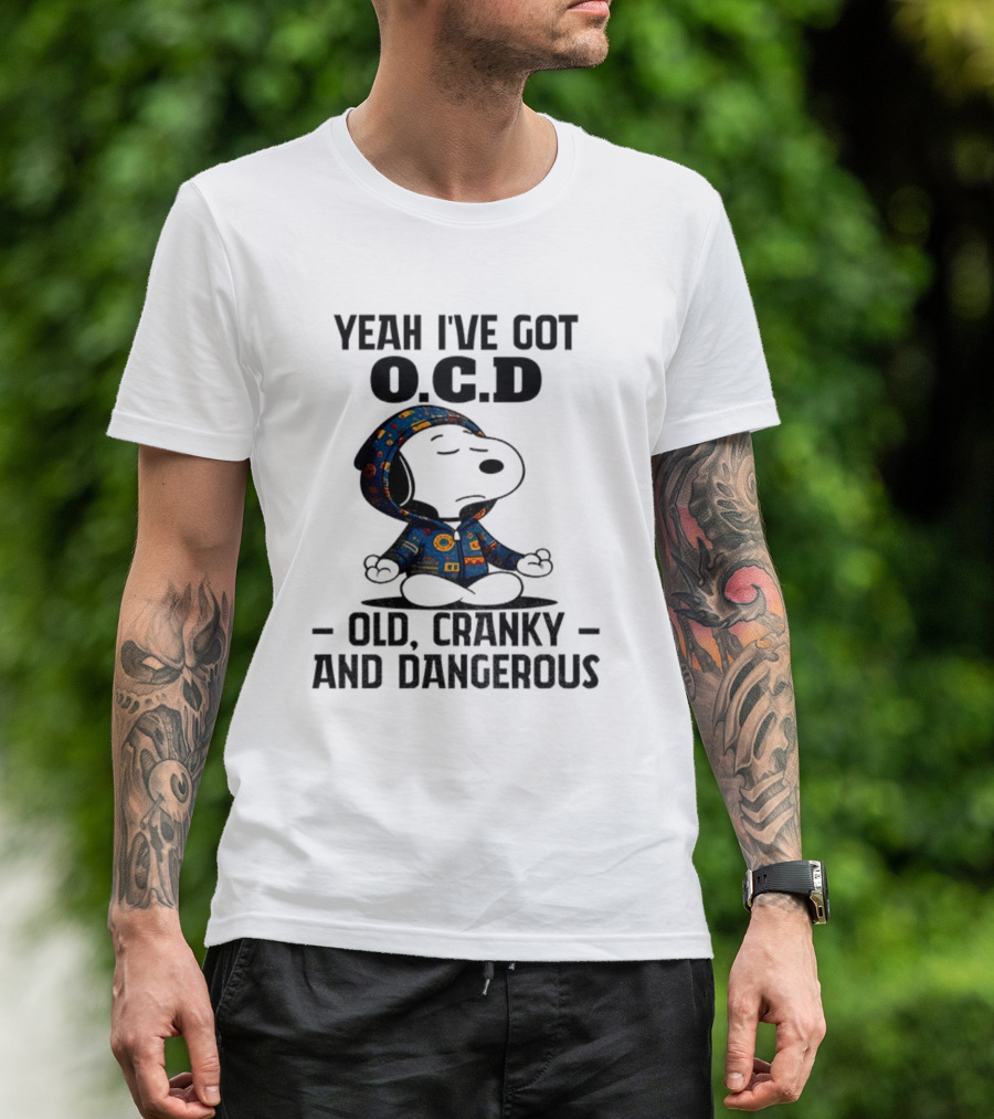 Snoopy Yeah I’ve Got OCD Old Cranky And Dangerous Peanuts Character T-Shirt