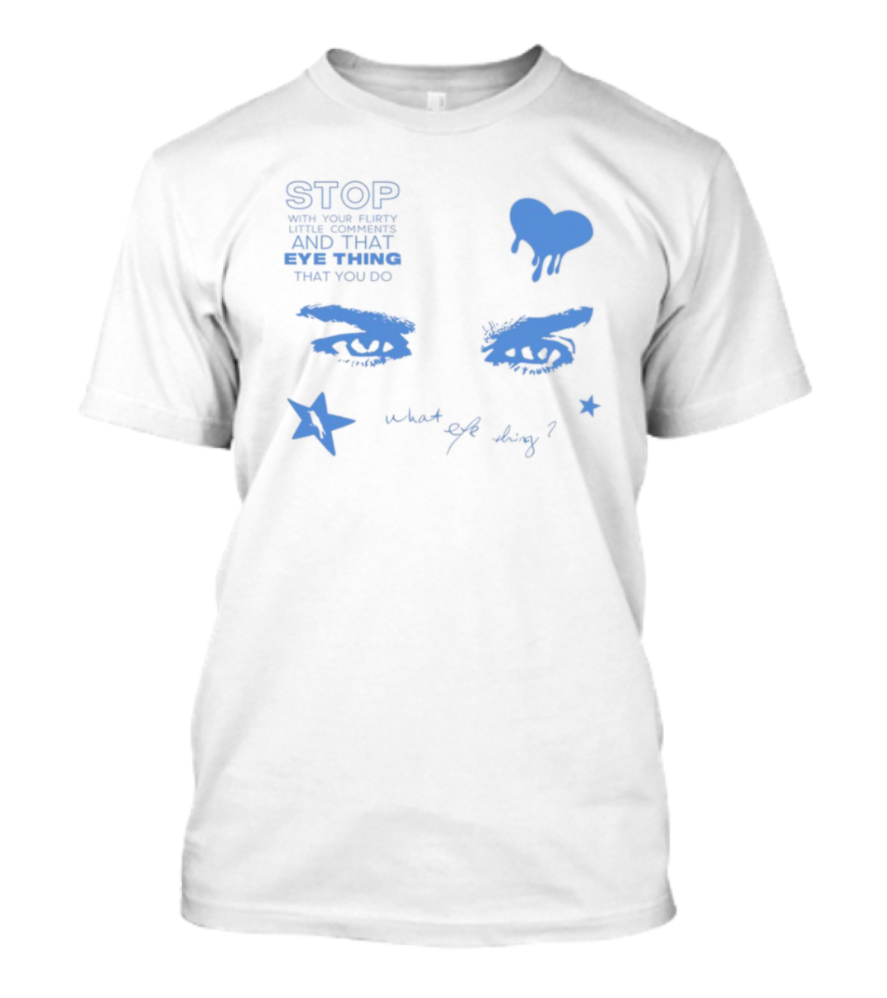 STOP Ian Relax What Eye Thing T-Shirt