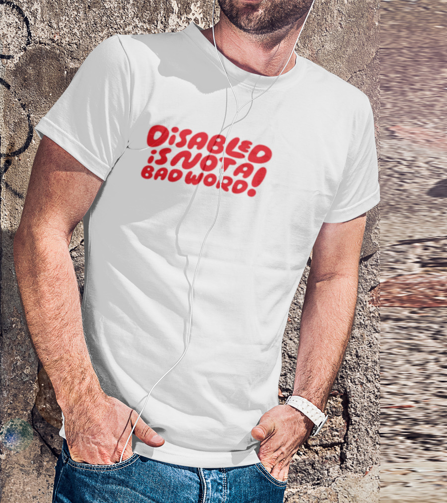 Candycourn Disabled Is Not A Bad Word Red Bold Text Empowerment T-Shirt