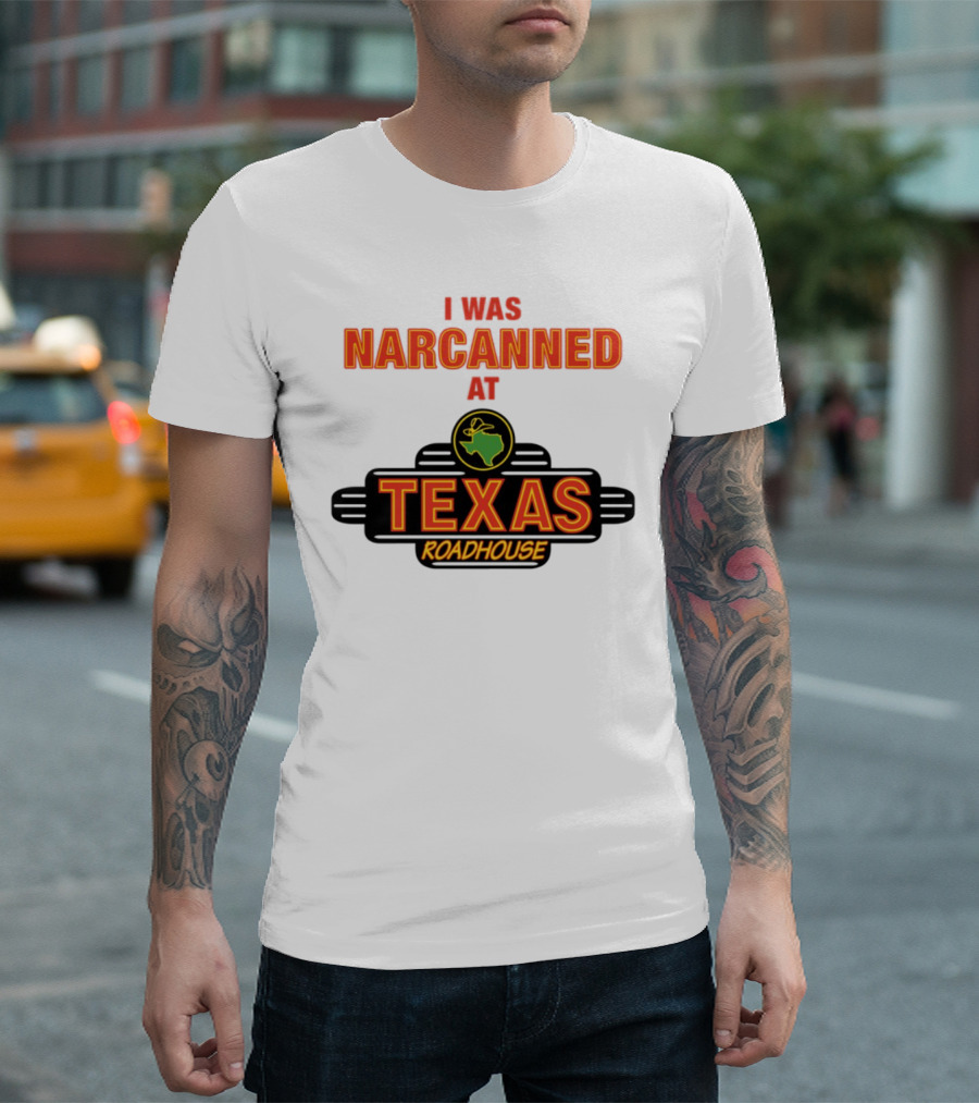 I Was Narcanned At Texas Roadhouse Restaurant Drug Overdose Awareness T-Shirt