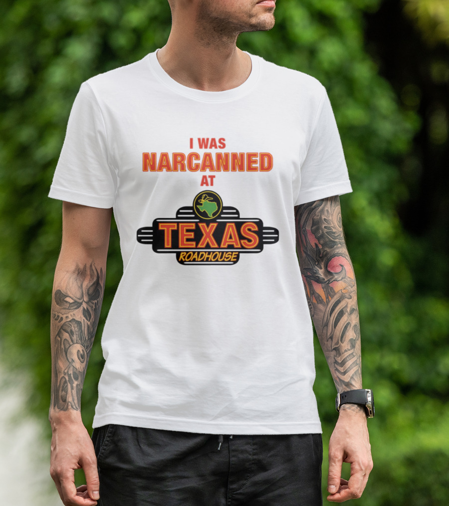 I Was Narcanned At Texas Roadhouse Restaurant Drug Overdose Awareness T-Shirt