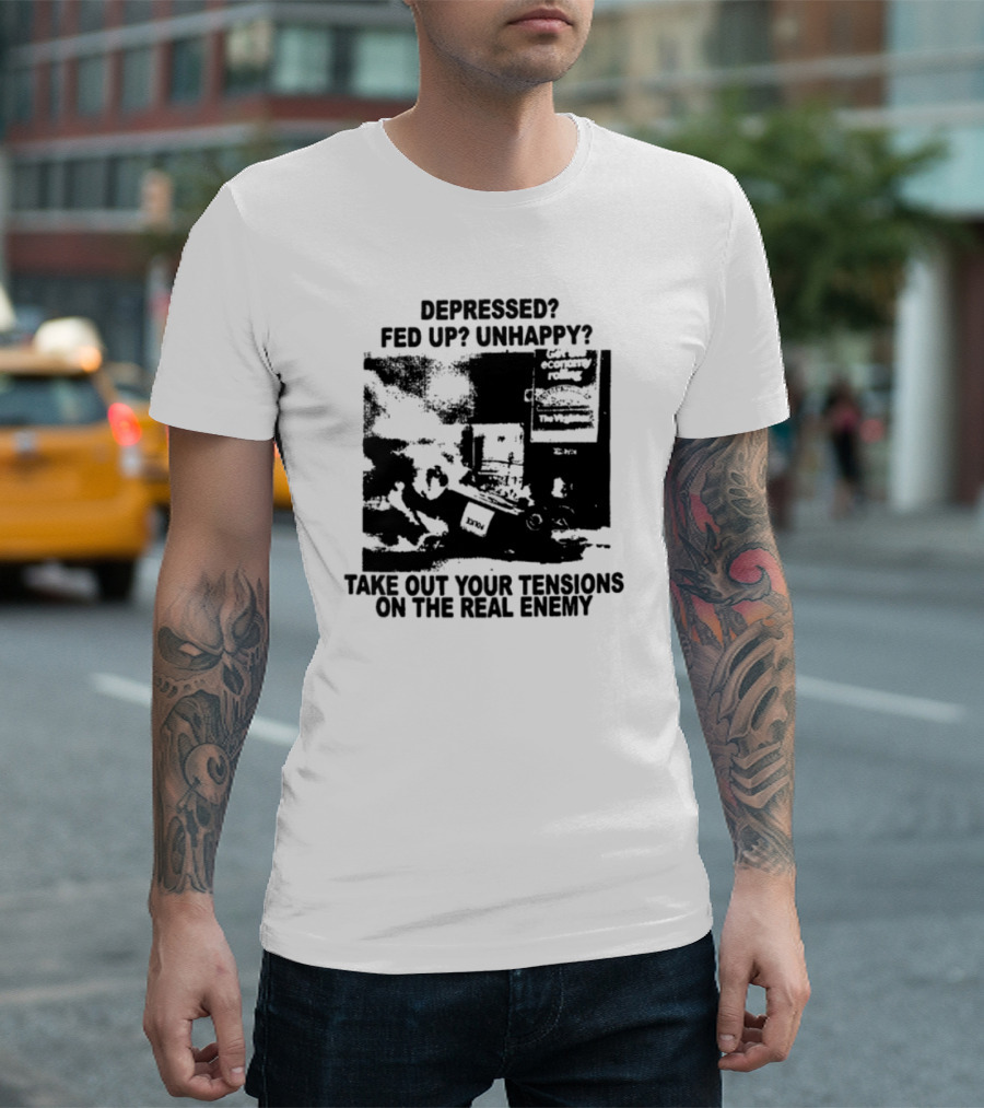 Depressed Fed Up Unhappy Yes Kick Em Feel Better Target The Real Enemy T-Shirt