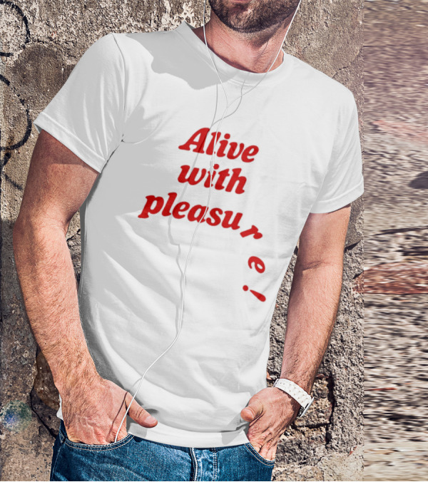 Alive With Pleasure Red Text T-Shirt