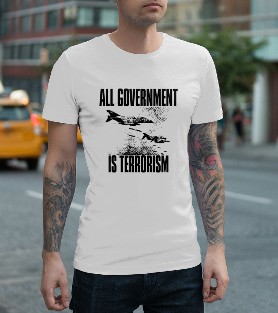 All Government Is Terrorism Statement With Bomb Imagery T-Shirt