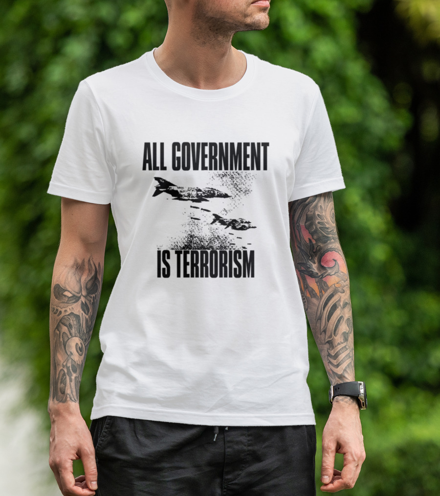 All Government Is Terrorism Statement With Bomb Imagery T-Shirt