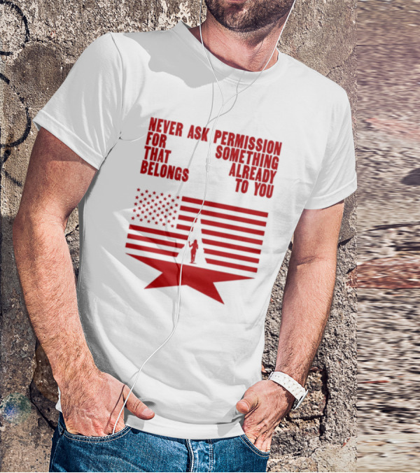 Cct Reclamation Never Ask Permission Belongs To You T-Shirt