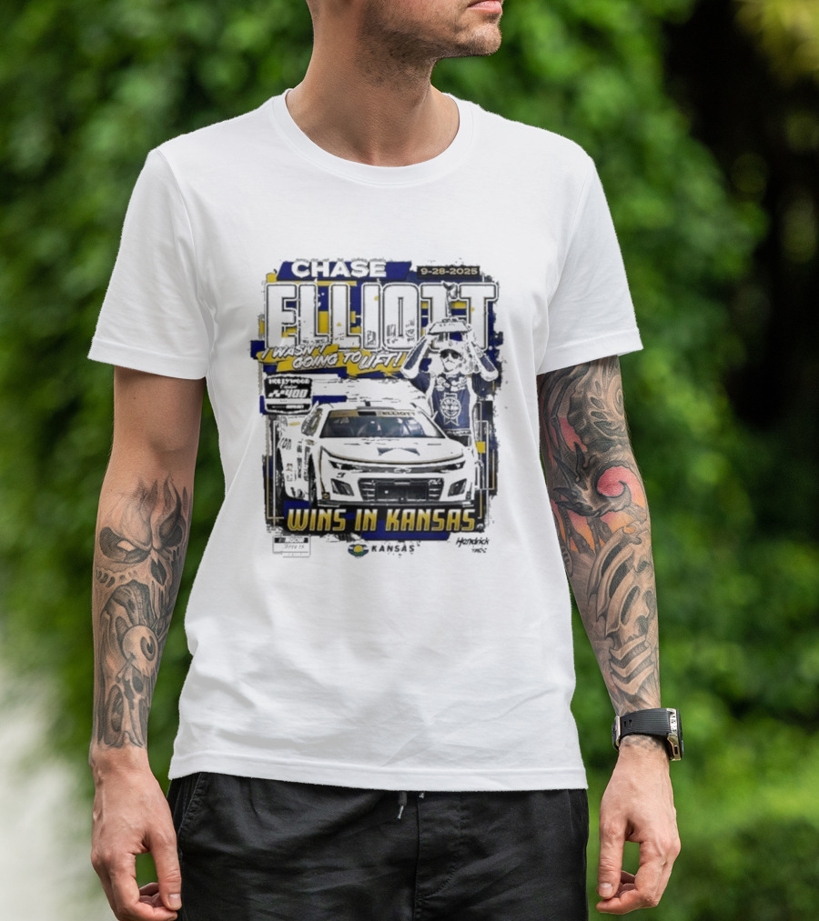 Chase Elliott Wins In Kansas 9-28-2025 I Wasn't Going To Lift 2025 Hollywood Casino 400 Race Winner NASCAR T-Shirt