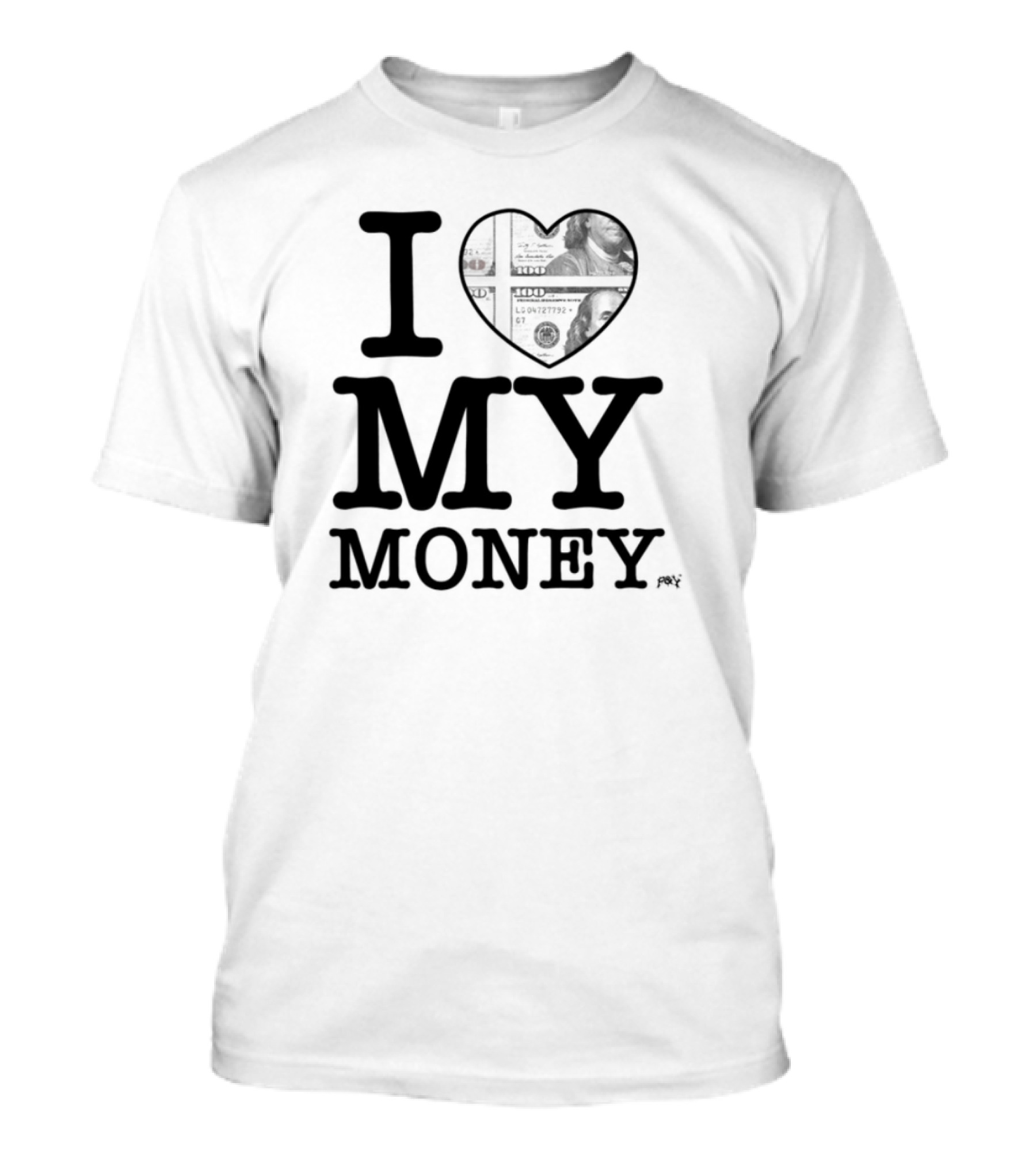 I Love My Money Dollar Heart T-Shirt