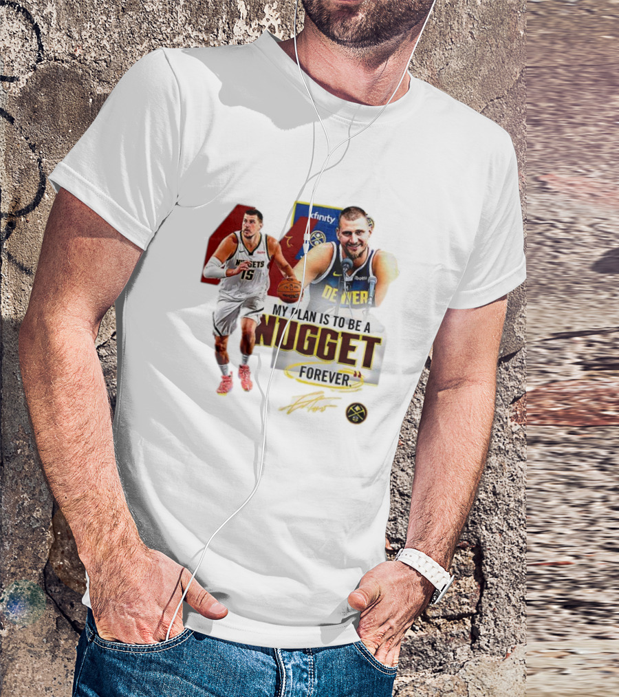 Nikola Jokic Denver Nuggets NBA My Plan Is To Be A Nugget Forever T-Shirt