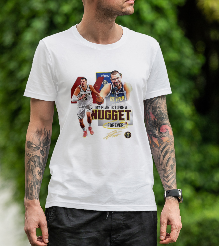 Nikola Jokic Denver Nuggets NBA My Plan Is To Be A Nugget Forever T-Shirt