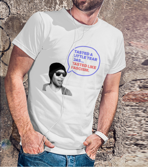 Tasted A Little Tear Gas Tasted Like Fascism Speech Bubble Design T-Shirt