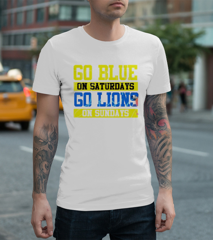 Go Blue on Saturdays Go Lions on Sundays Detroit Supporter Enthusiast T-Shirt