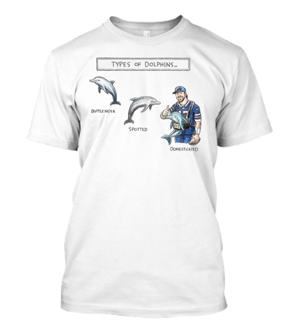 Buffalo Bills Josh Allen Types Of Dolphins Bottlenose Spotted Domesticated T-Shirt