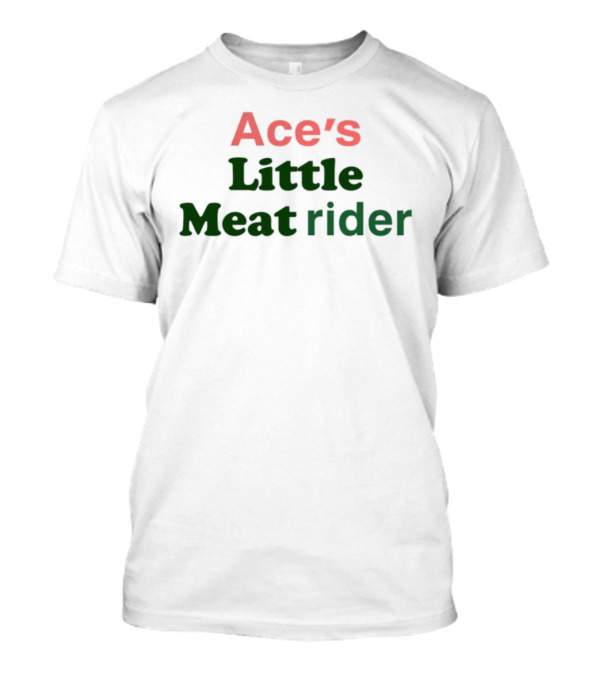 Ace's Little Meat Rider Text Bold Red Green T-Shirt