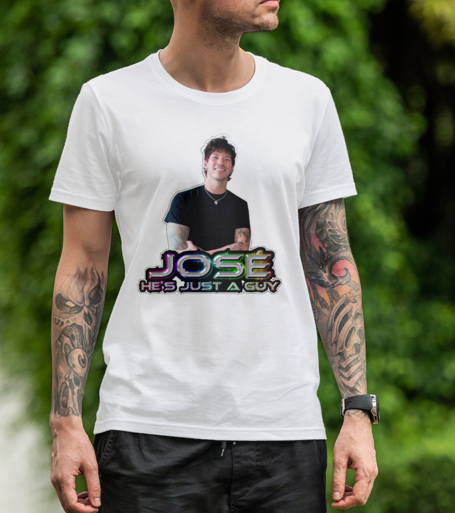 José He's Just A Guy Bold Colorful Text And Casual Pose T-Shirt