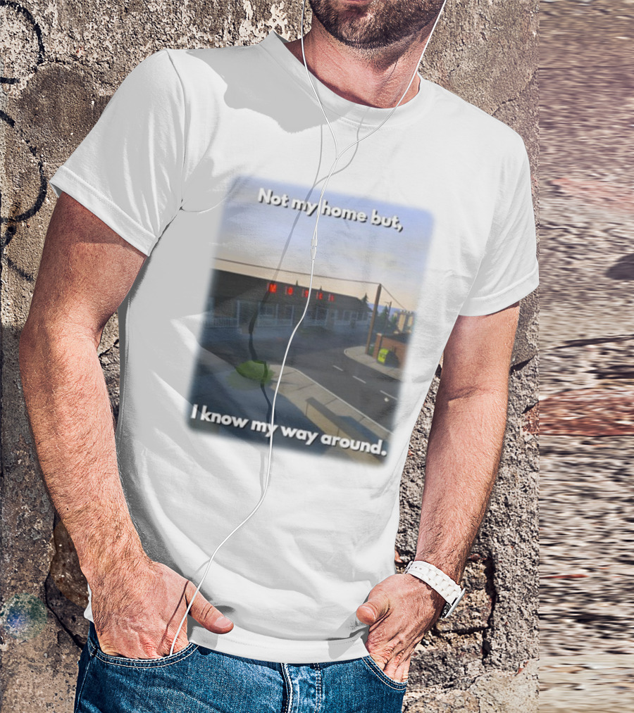 Not My Home But I Know My Way Around Motel T-Shirt