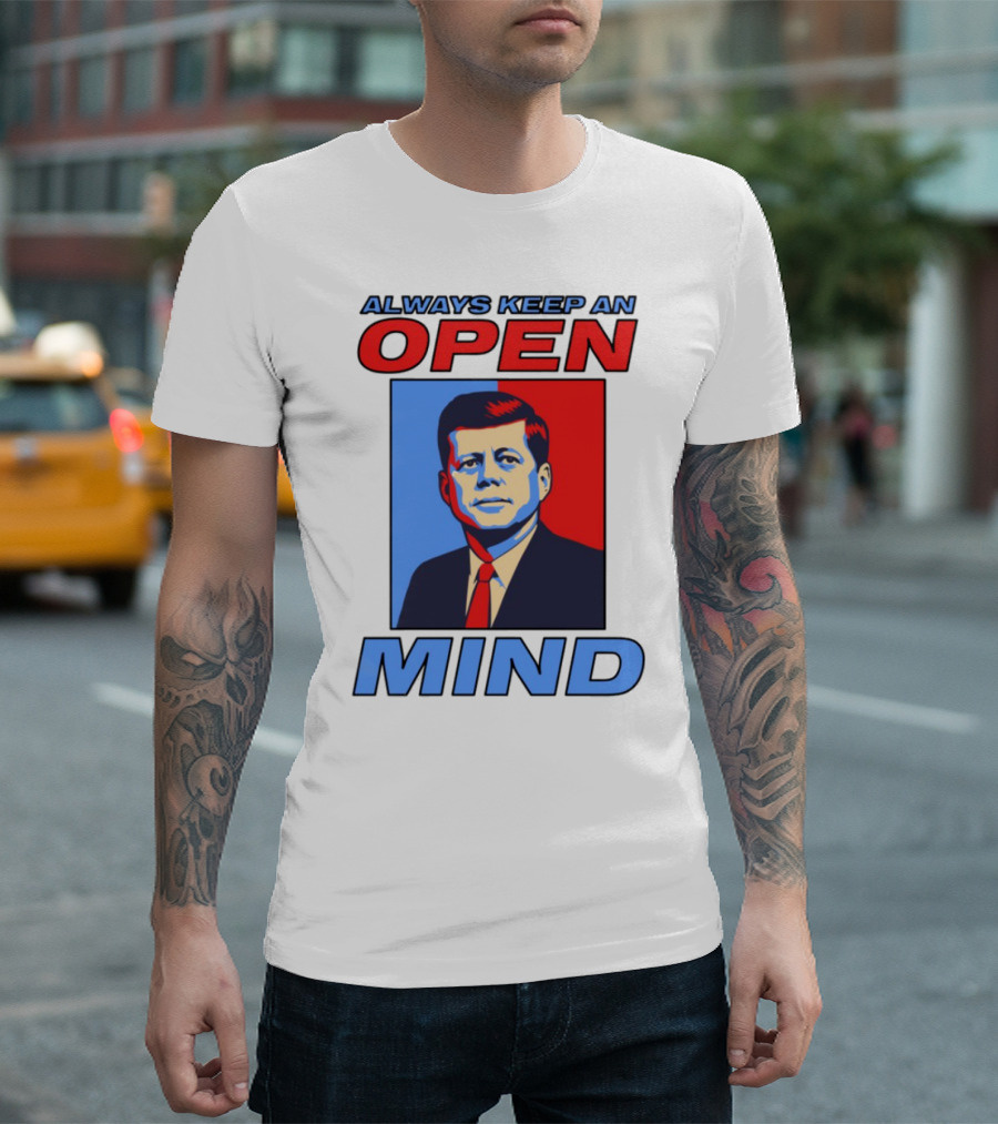Nsfw Always Keep An Open Mind Jfk Iconic Red Blue Portrait T-Shirt