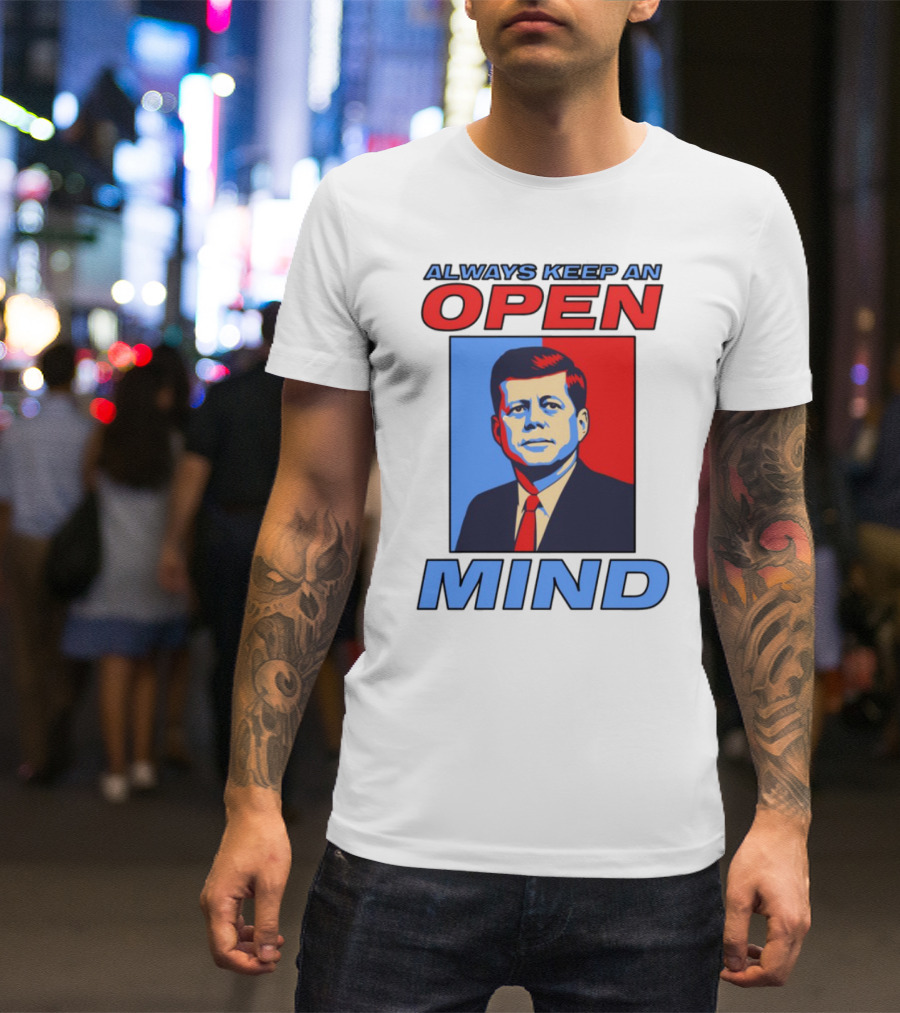Nsfw Always Keep An Open Mind Jfk Iconic Red Blue Portrait T-Shirt