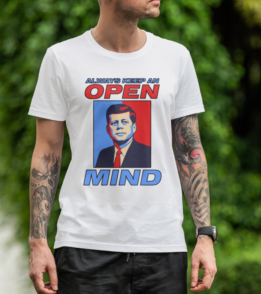 Nsfw Always Keep An Open Mind Jfk Iconic Red Blue Portrait T-Shirt