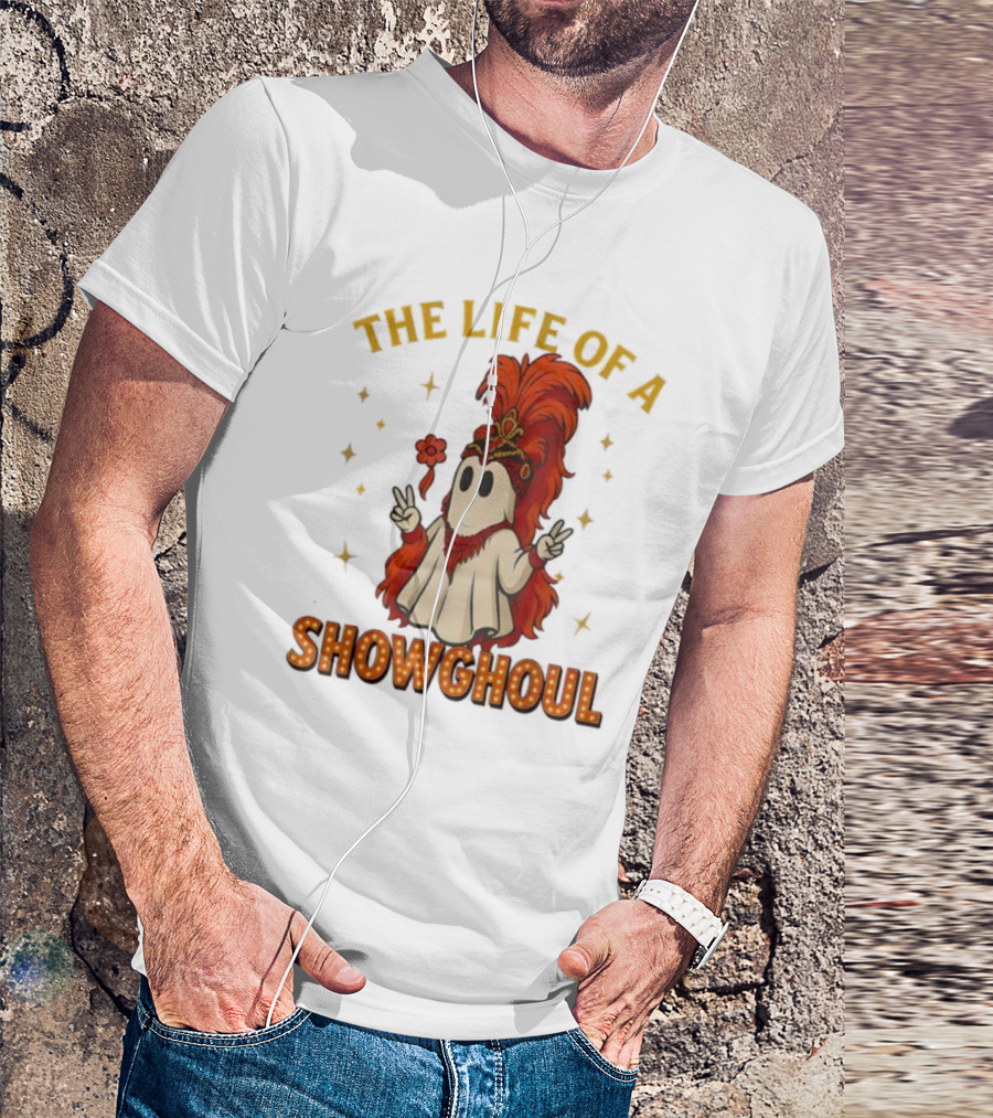 The Life Of A Showghoul Funny Halloween Ghost T-Shirt