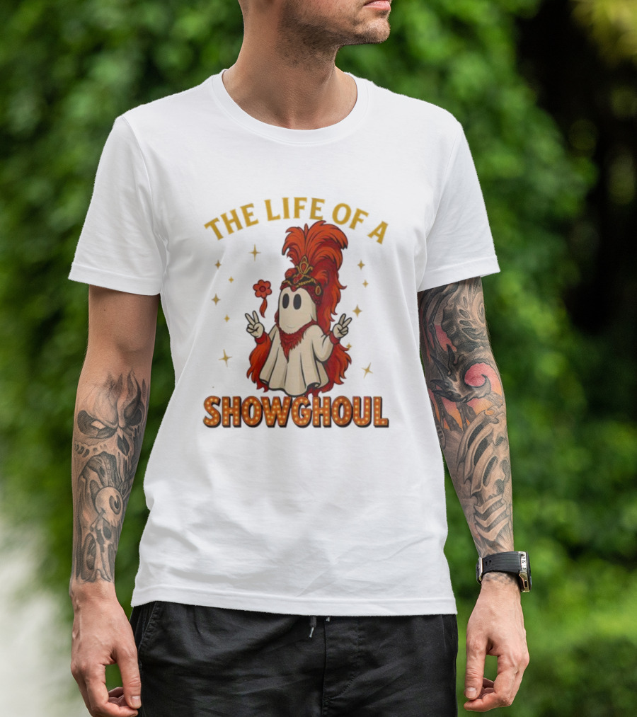 The Life Of A Showghoul Funny Halloween Ghost T-Shirt