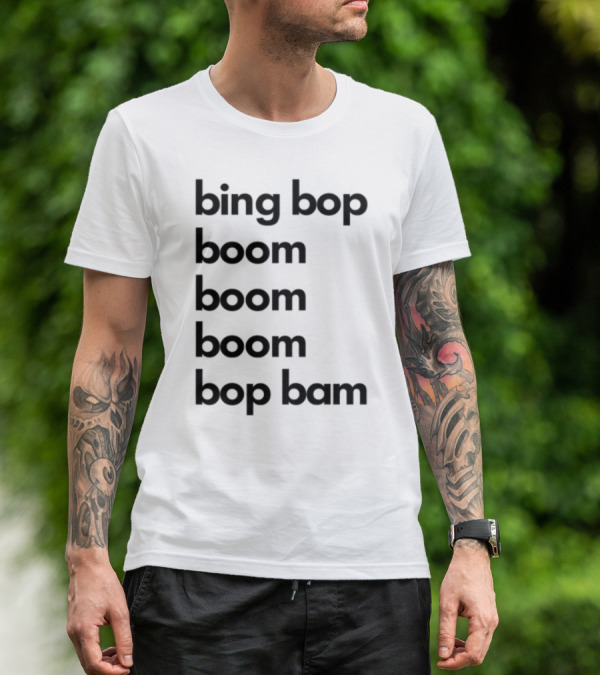 Bing Bop Boom Bop Bam Catchy Phrase Trending Keywords T-Shirt