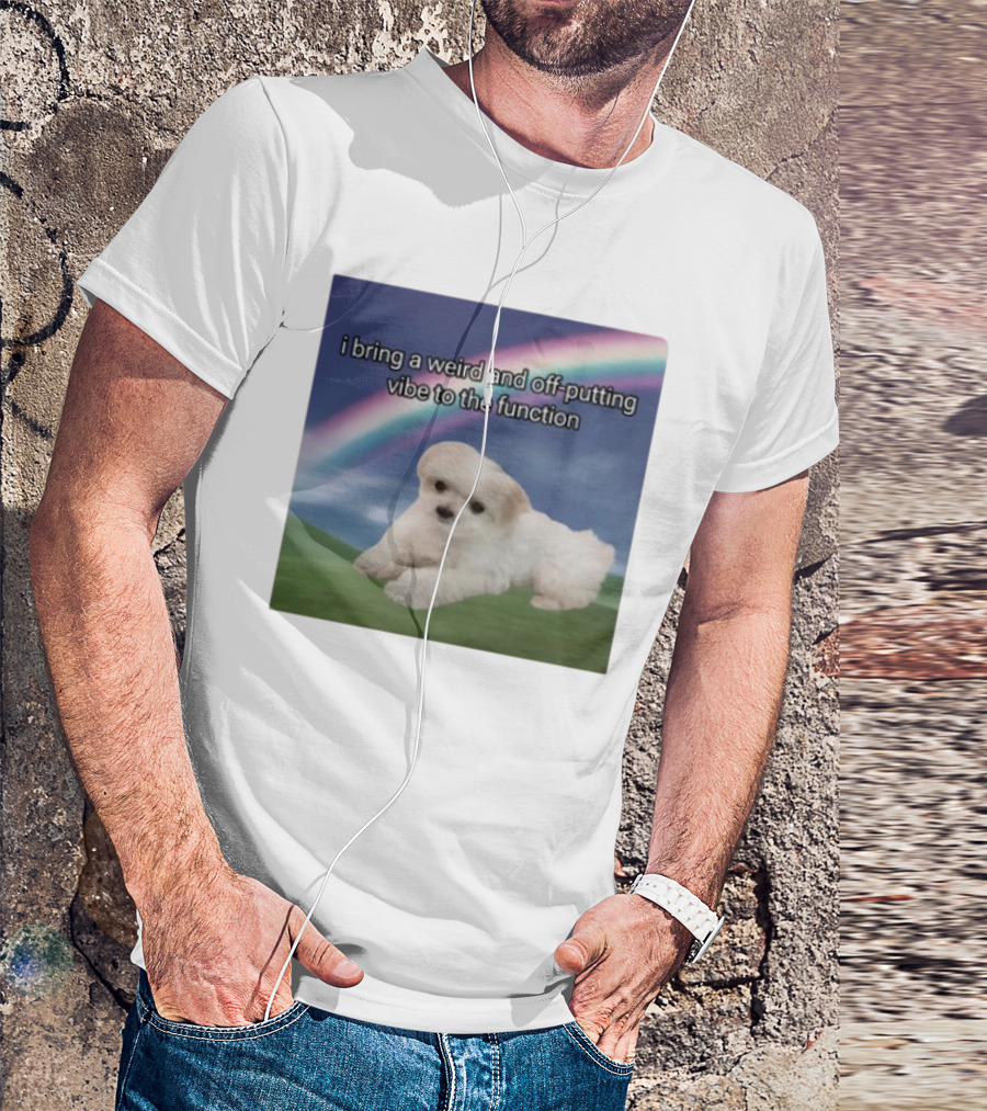 I Bring A Weird And Off-Putting Vibe To The Function Cute Puppy And Rainbow T-Shirt