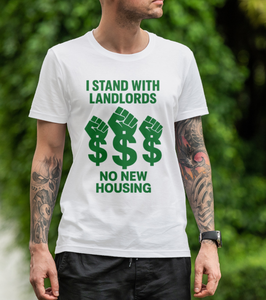 I Stand With Landlords Dollar Sign Fist No New Housing T-Shirt
