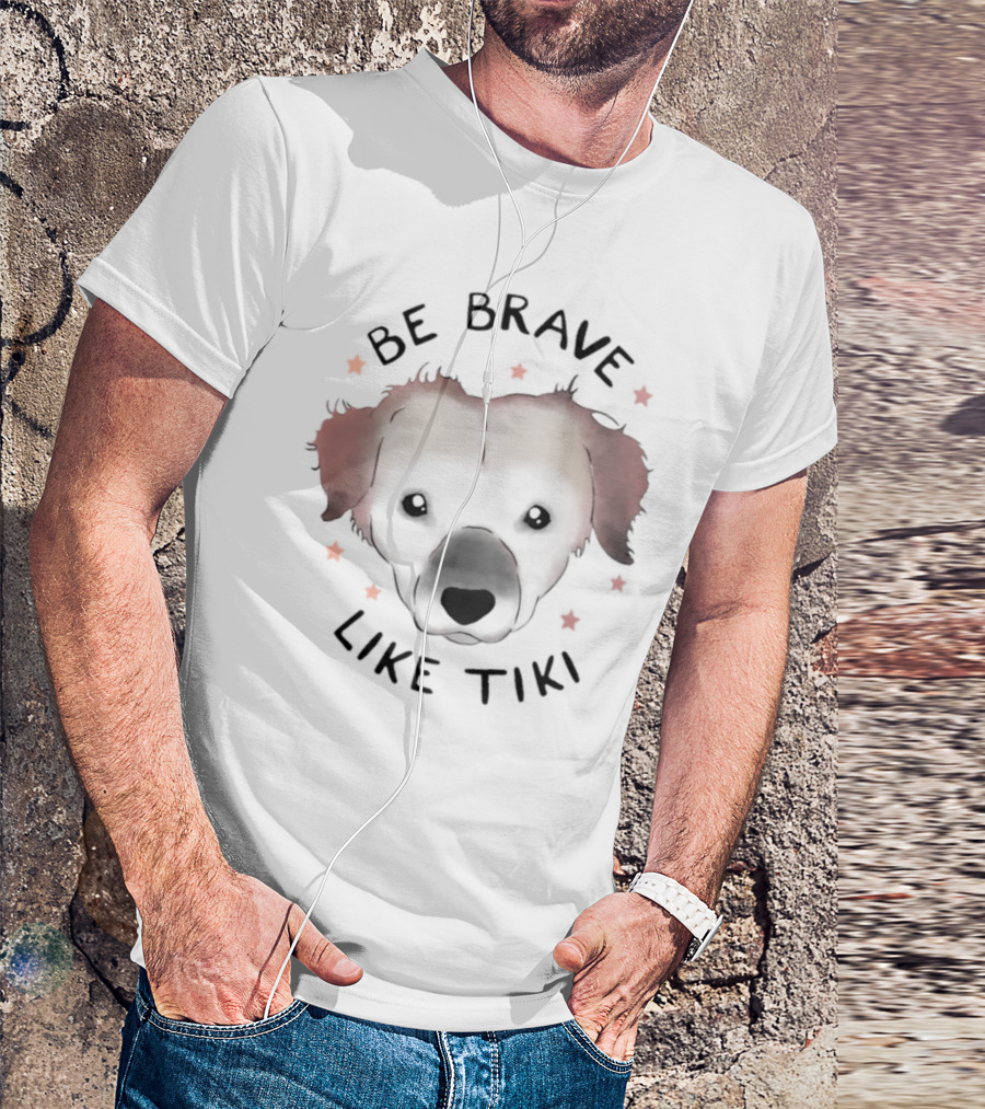 Muddy Pawsrescue Simon Sits Be Brave Like Tiki Dog Face Stars T-Shirt