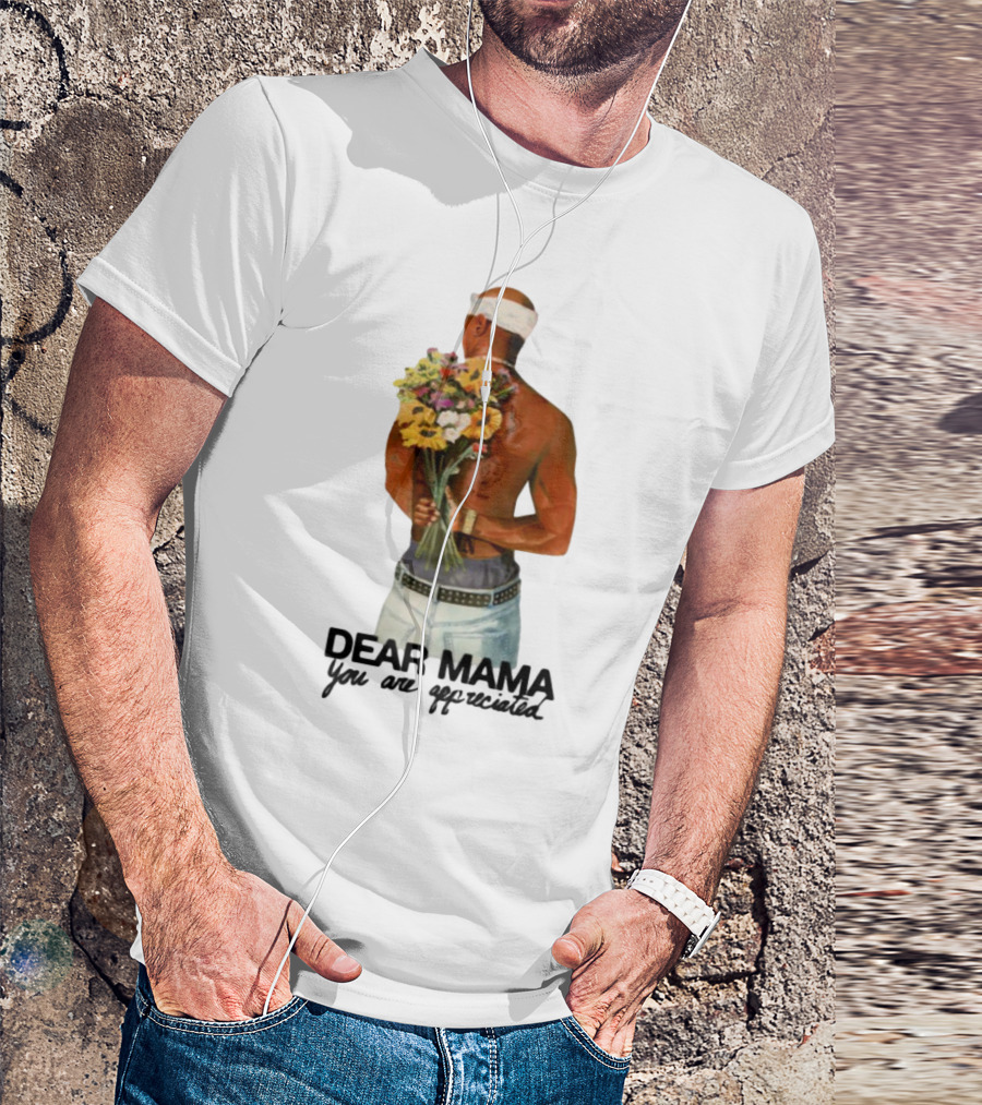 2Pac Dear Mama You Are Appreciated Holding Flowers T-Shirt