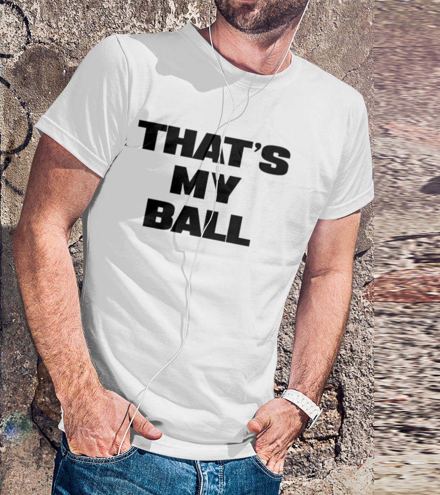 Keeno That's My Ball Fun Sports Catchphrase T-Shirt
