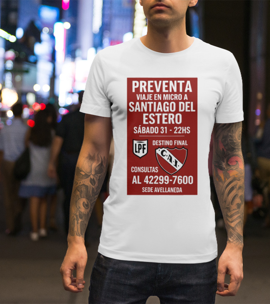 Preventa Viaje En Micro A Santiago Del Estero Sábado 31 22Hs Destino Final Consultas Al 42299-7600 Sede Avellaneda T-Shirt