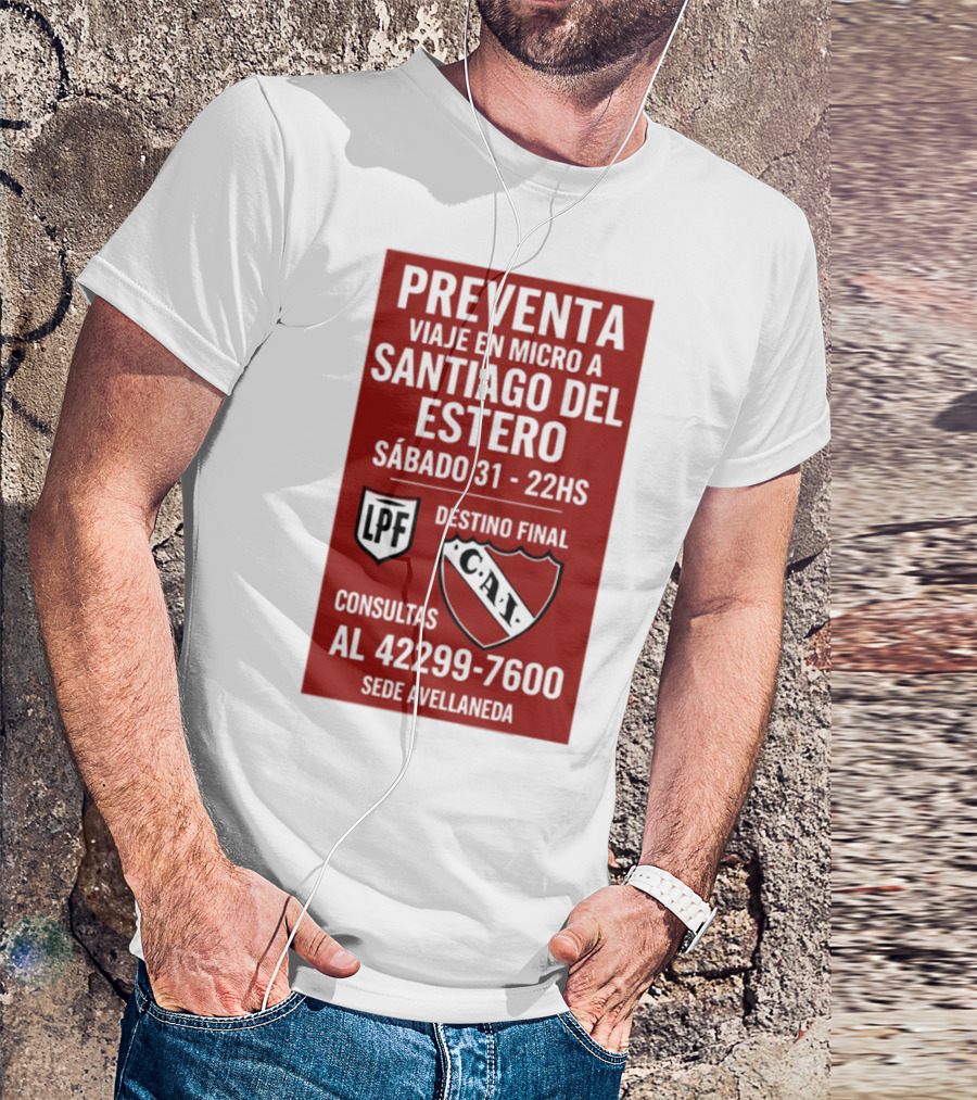 Preventa Viaje En Micro A Santiago Del Estero Sábado 31 22Hs Destino Final Consultas Al 42299-7600 Sede Avellaneda T-Shirt